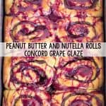 Peanut Butter and Nutella Rolls with Concord Grape Glaze