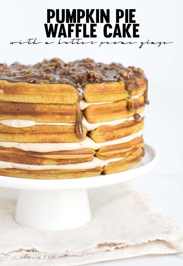 Pumpkin Pie Waffle Cake with a butter pecan glaze - spicy pumpkin waffles that are filled with a maple buttercream and topped with a butter bourbon pecan glaze.