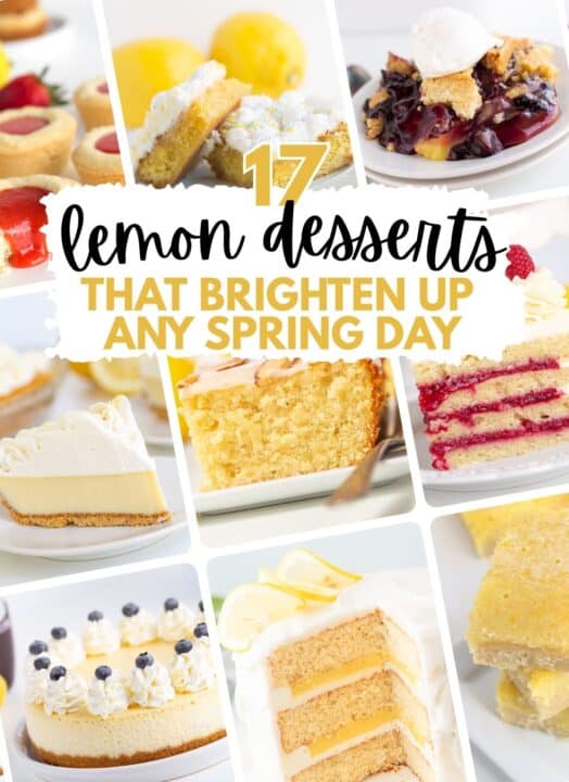 A collage of delicious lemon desserts—including cakes, tarts, and bars—with "17 lemon recipes that brighten up any spring day" overlaid in the center. Perfect inspiration for spring desserts!.