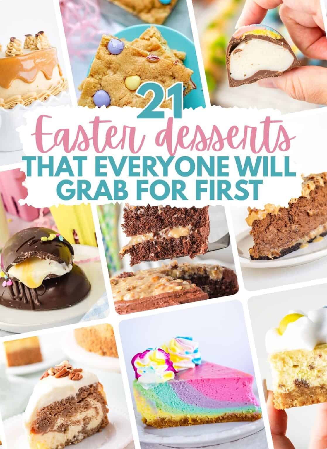 A collage of various colorful Easter desserts, including cakes, cookies, and chocolate treats, with text reading “21 irresistible Easter recipes and desserts that everyone will grab for first.”.